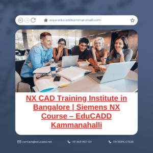 NX CAD Training Institute in Bangalore | Siemens NX Course – EduCADD Kammanahalli