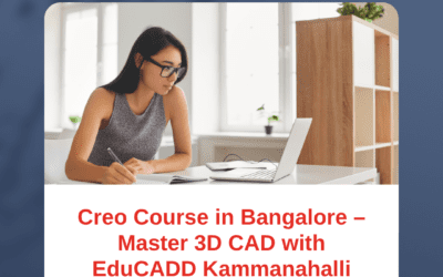 Creo Course in Bangalore – Master 3D CAD with EduCADD Kammanahalli