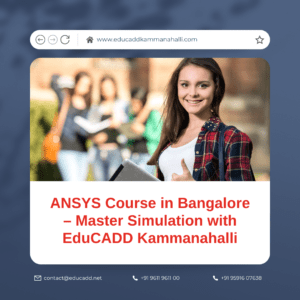 ANSYS Course in Bangalore | Simulation & FEA Training β EduCADD Kammanahalli