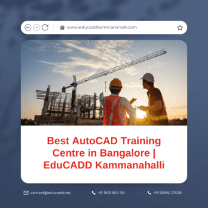 Best AutoCAD Training Centre in Bangalore | EduCADD Kammanahalli