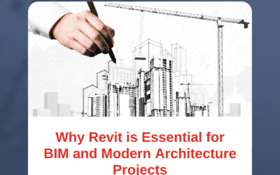 Why Revit is Essential for BIM and Modern Architecture Projects