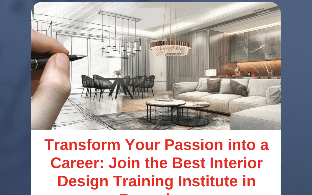 Transform Your Passion into a Career: Join the Best Interior Design Training Institute in Bangalore