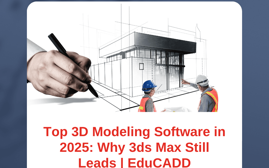 Top 3D Modeling Software to Learn in 2025: Why 3ds Max Still Leads
