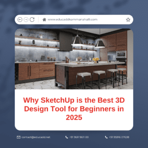 Why SketchUp is the Best 3D Design Tool for Beginners in 2025