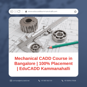 Mechanical CADD Course in Bangalore | 100% Placement | EduCADD Kammanahalli