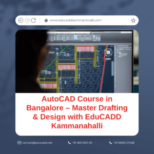 AutoCAD Course in Bangalore – Master Drafting & Design with EduCADD Kammanahalli
