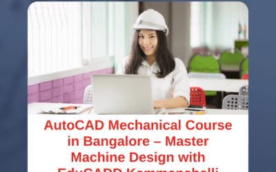 AutoCAD Mechanical Course in Bangalore – Master Machine Design with EduCADD Kammanahalli