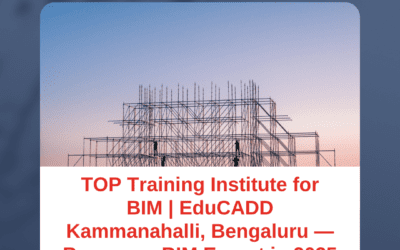 TOP Training Institute for BIM | EduCADD Kammanahalli, Bengaluru — Become a BIM Expert in 2025