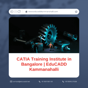 CATIA Training Institute in Bangalore | EduCADD Kammanahalli