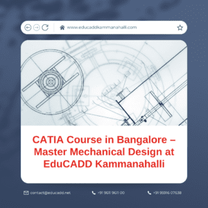 CATIA Course in Bangalore | Best CATIA Training β EduCADD Kammanahalli
