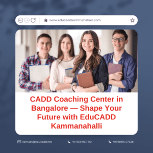 CADD Coaching Center in Bangalore | EduCADD Kammanahalli
