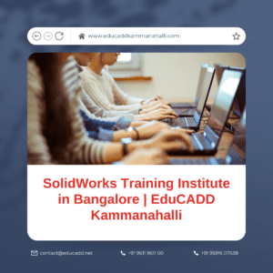 SolidWorks Training Institute in Bangalore | EduCADD Kammanahalli