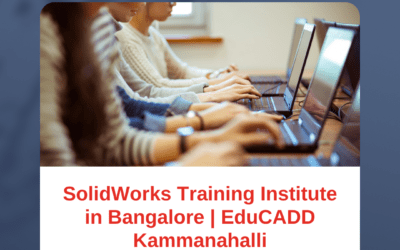 SolidWorks Training Institute in Bangalore – Master 3D Design at EduCADD Kammanahalli