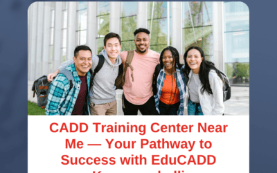 CADD Training Center Near Me — Your Pathway to Success with EduCADD Kammanahalli