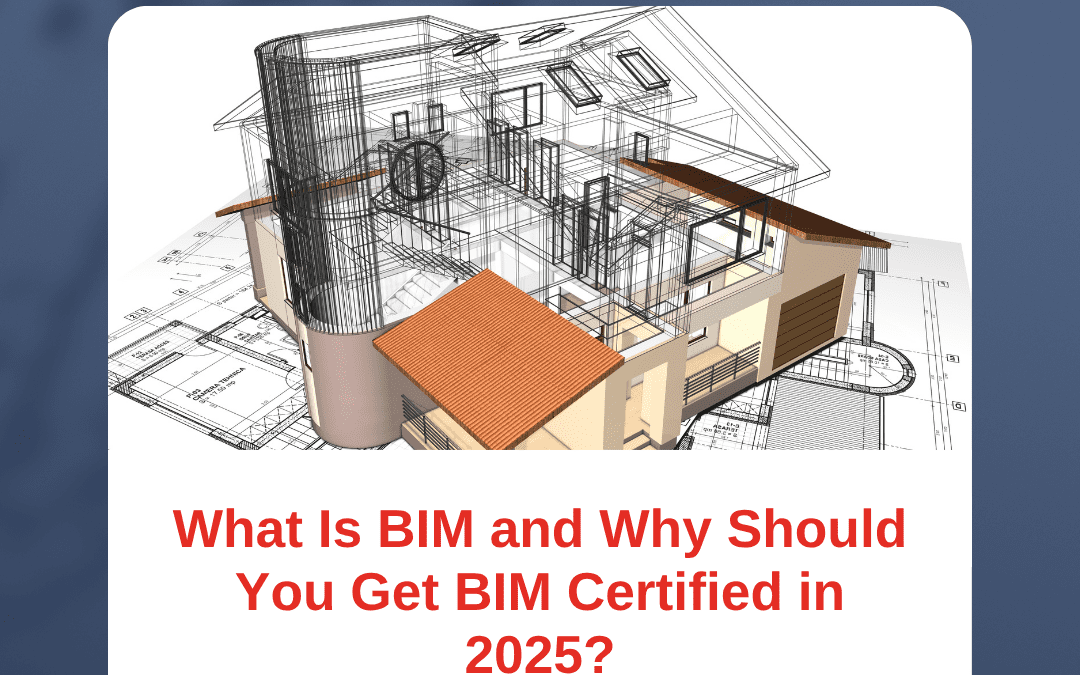 What Is BIM and Why Should You Get BIM Certified in 2025?