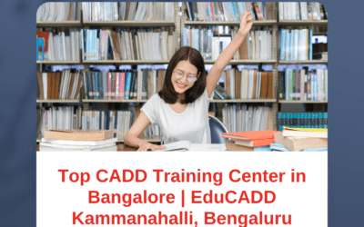 CADD Training Center in Bangalore – Learn from the Best at EduCADD Kammanahalli