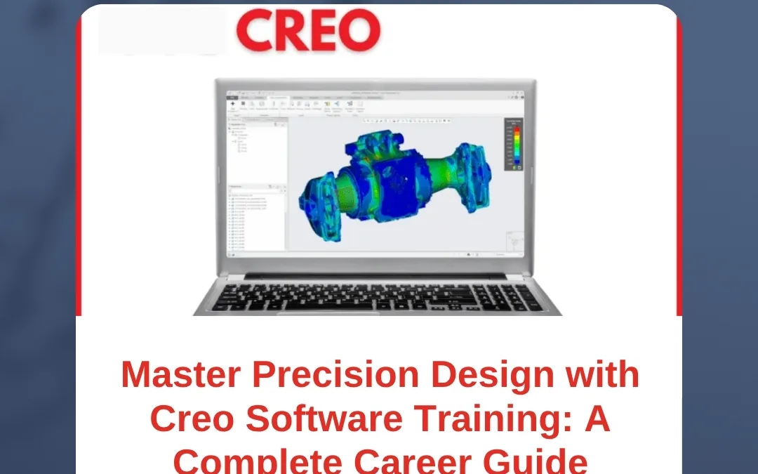 Master Precision Design with Creo Software Training: A Complete Career Guide