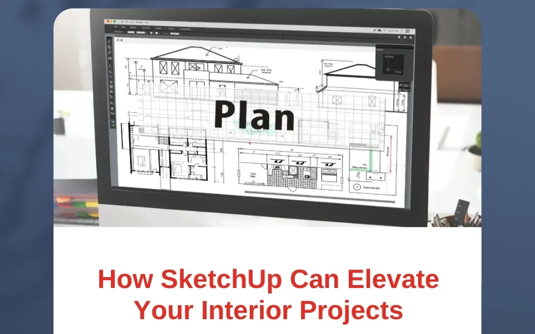 How SketchUp Can Elevate Your Interior Projects