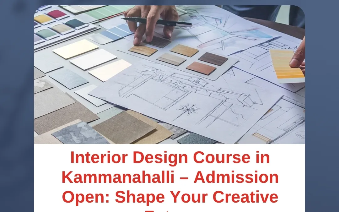 Interior Design Course in Kammanahalli – Admission Open: Shape Your Creative Future