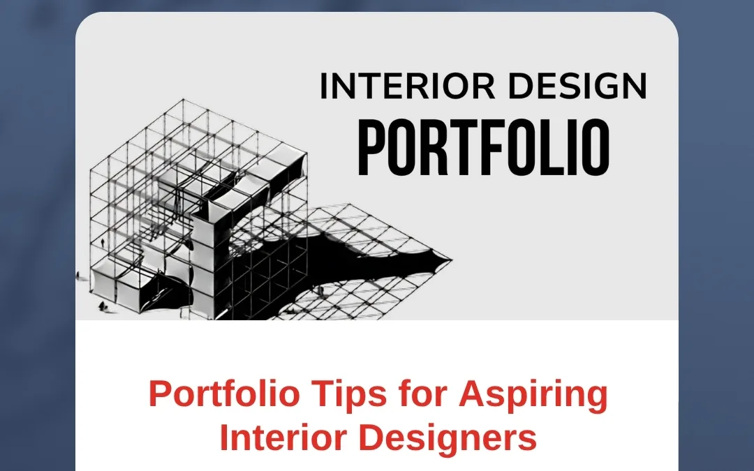 Portfolio Tips for Aspiring Interior Designers