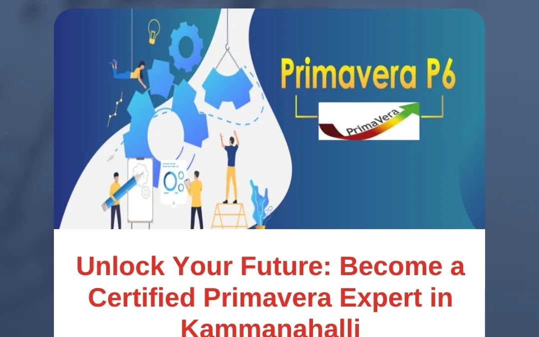 Unlock Your Future: Become a Certified Primavera Expert in Kammanahalli