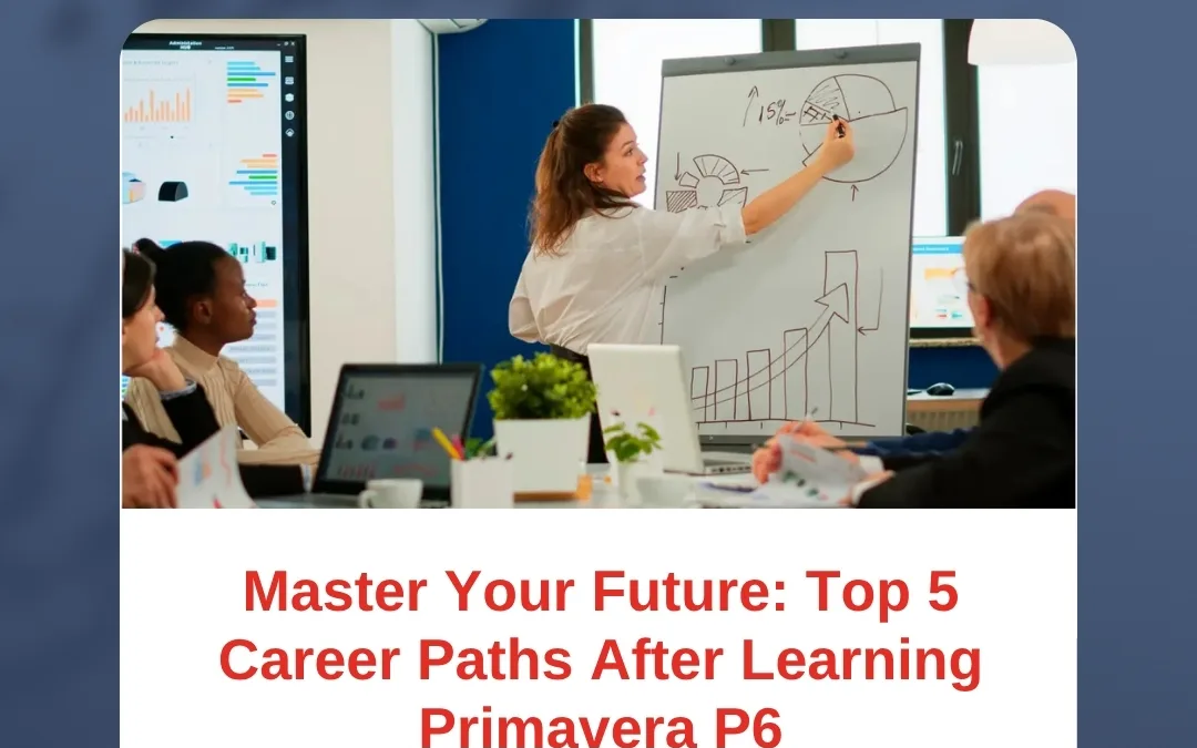 Master Your Future: Top 5 Career Paths After Learning Primavera P6