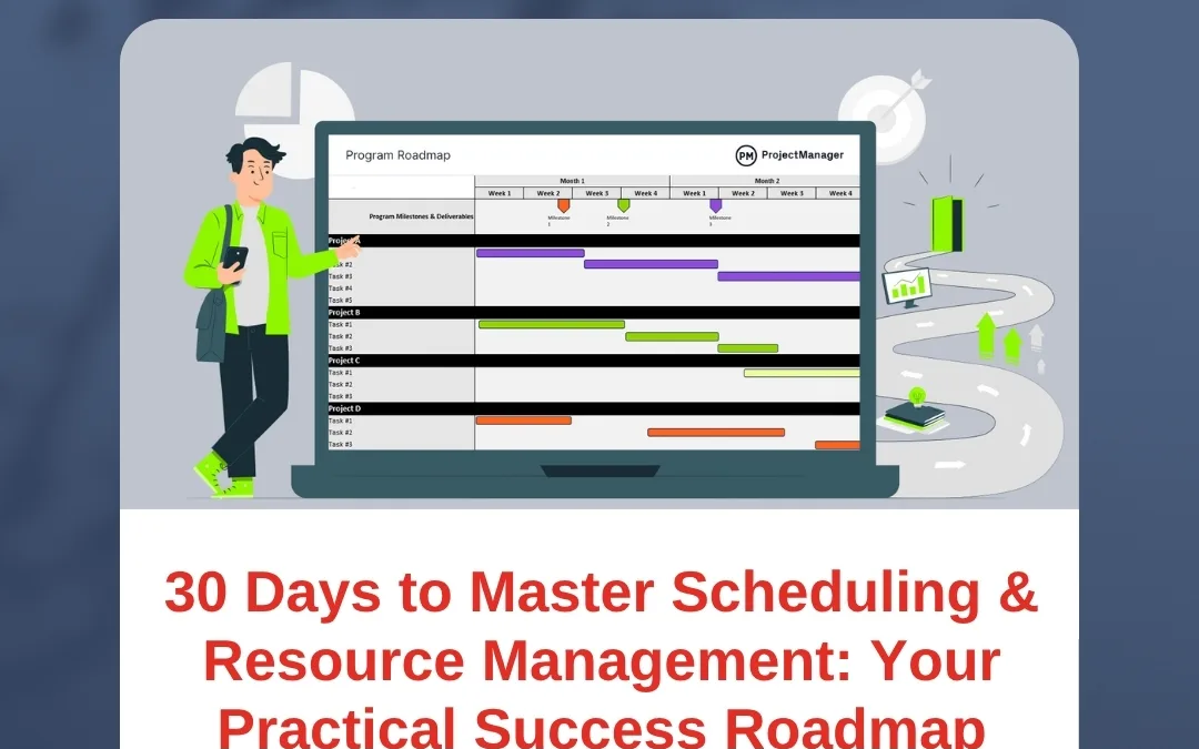 30 Days to Master Scheduling & Resource Management: Your Practical Success Roadmap
