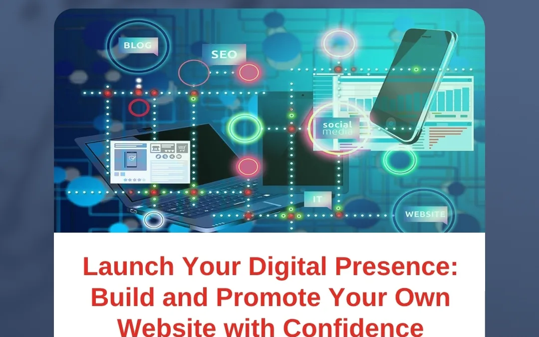 Launch Your Digital Presence: Build and Promote Your Own Website with Confidence