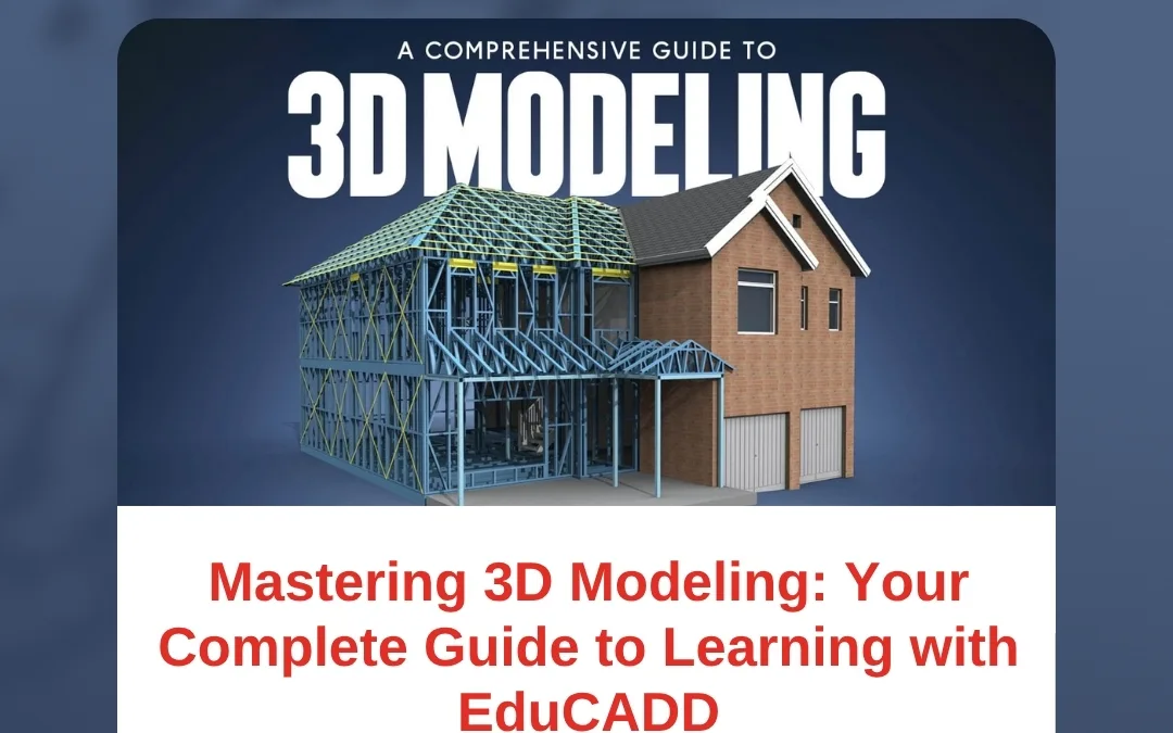 Mastering 3D Modeling: Your Complete Guide to Learning with EduCADD