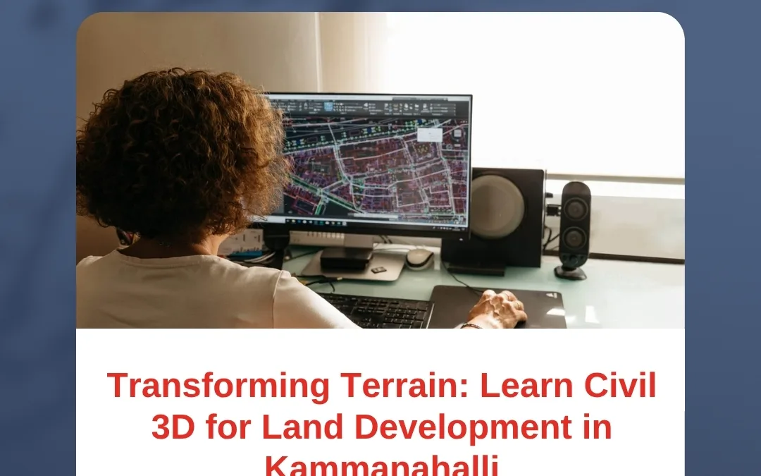 Transforming Terrain: Learn Civil 3D for Land Development in Kammanahalli
