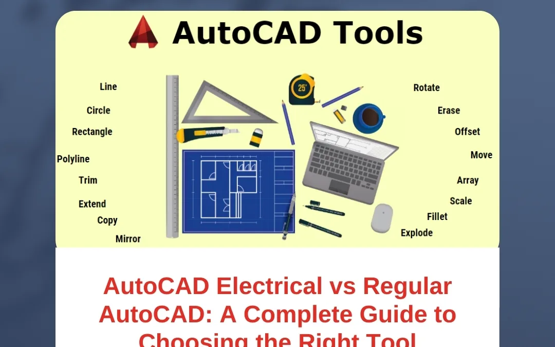 AutoCAD Electrical vs Regular AutoCAD: A Complete Guide to Choosing the Right Tool