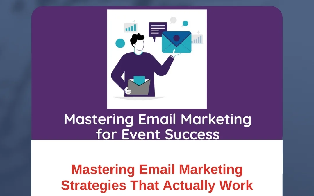 Mastering Email Marketing Strategies That Actually Work