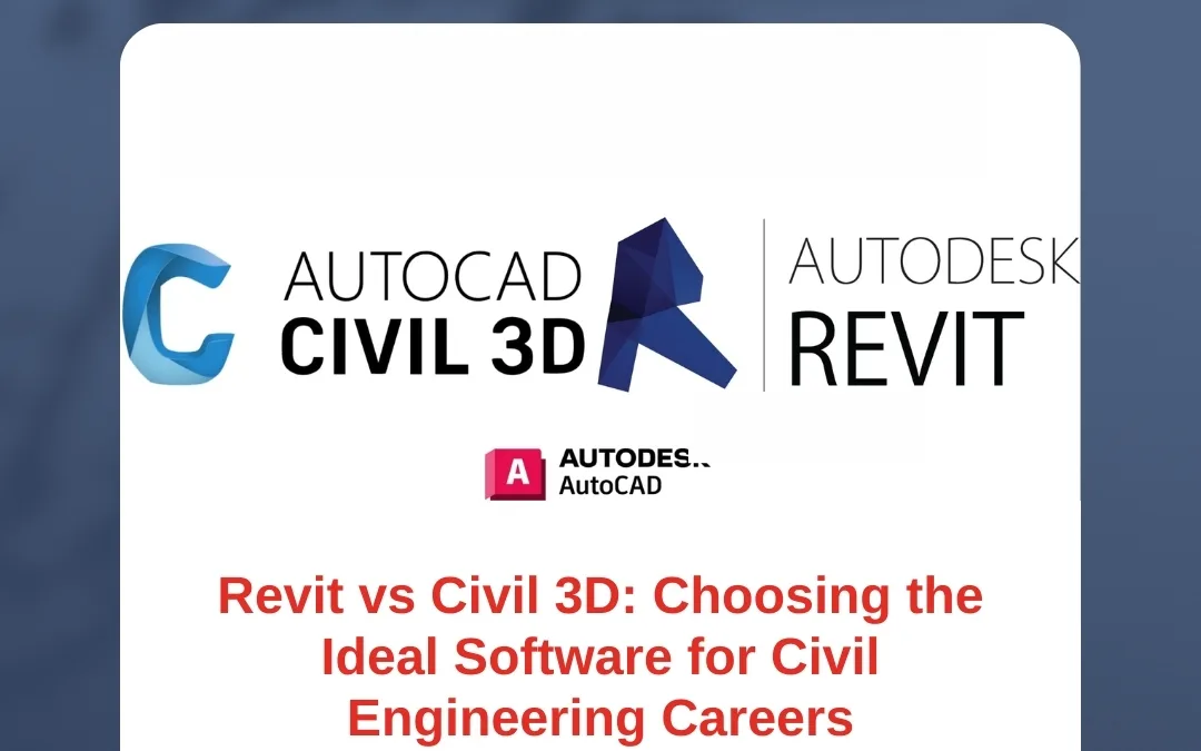 Revit vs Civil 3D: Choosing the Ideal Software for Civil Engineering Careers