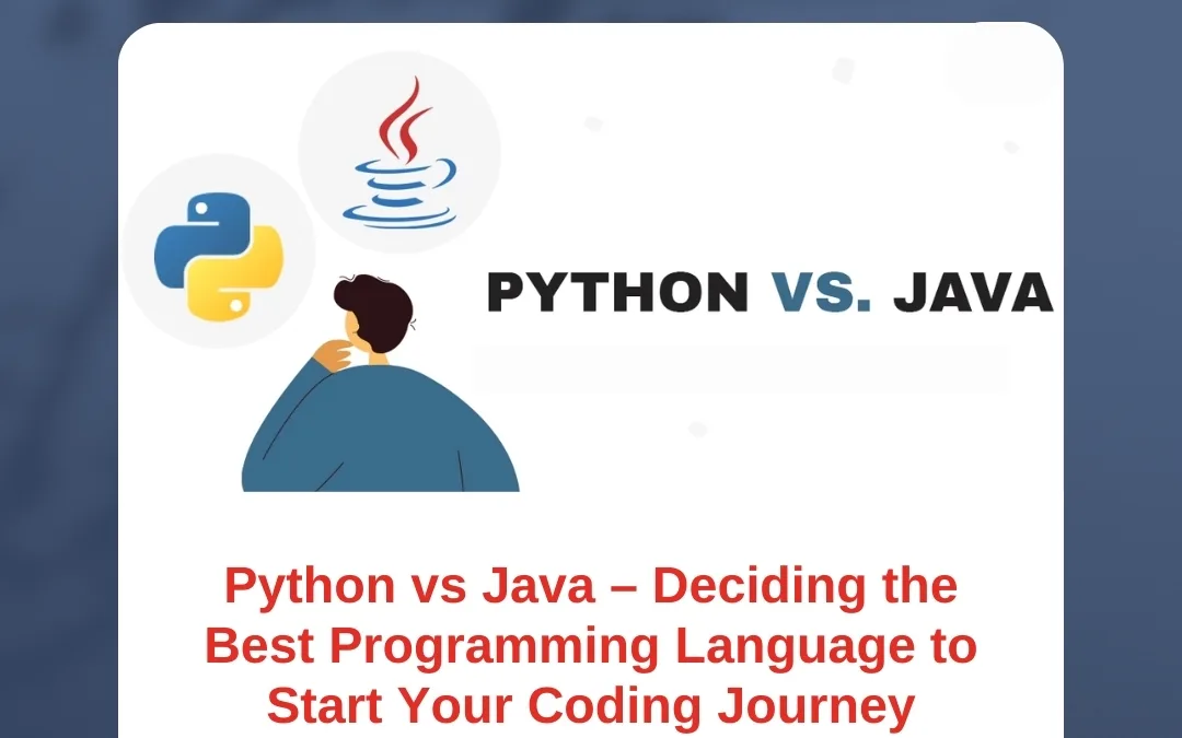 Python vs Java – Deciding the Best Programming Language to Start Your Coding Journey