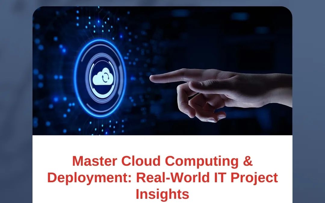 Master Cloud Computing & Deployment: Real-World IT Project Insights