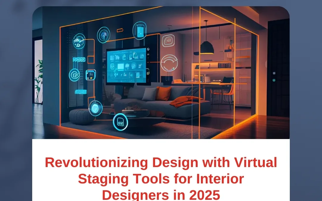Revolutionizing Design with Virtual Staging Tools for Interior Designers in 2025