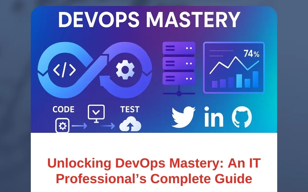 Unlocking DevOps Mastery: An IT Professional’s Complete Guide