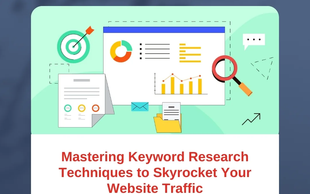 Mastering Keyword Research Techniques to Skyrocket Your Website Traffic