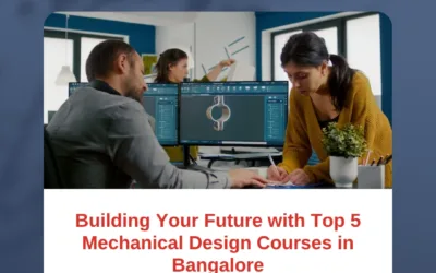 Building Your Future with Top 5 Mechanical Design Courses in Bangalore