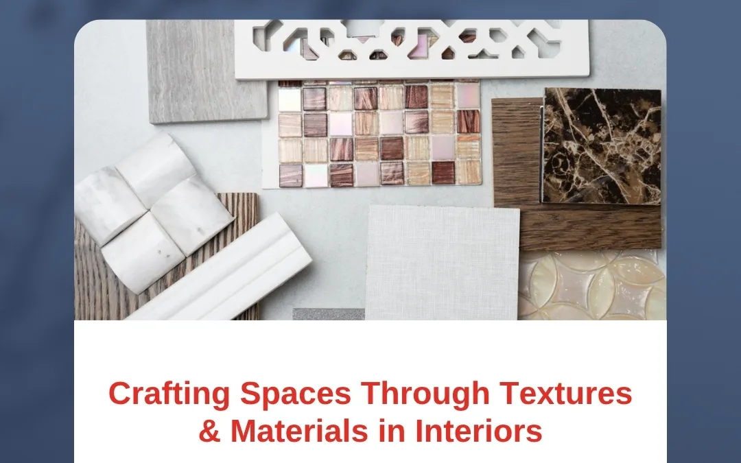 Crafting Spaces Through Textures & Materials in Interiors