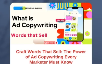 Craft Words That Sell: The Power of Ad Copywriting Every Marketer Must Know