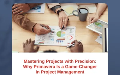 Mastering Projects with Precision: Why Primavera Is a Game-Changer in Project Management