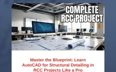 Master the Blueprint: Learn AutoCAD for Structural Detailing in RCC Projects Like a Pro