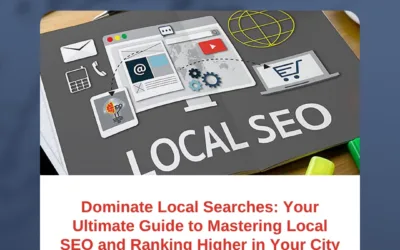 Dominate Local Searches: Your Ultimate Guide to Mastering Local SEO and Ranking Higher in Your City