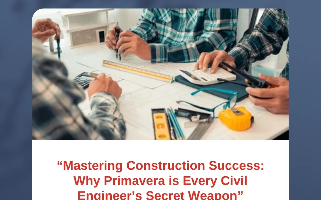 “Mastering Construction Success: Why Primavera is Every Civil Engineer’s Secret Weapon”