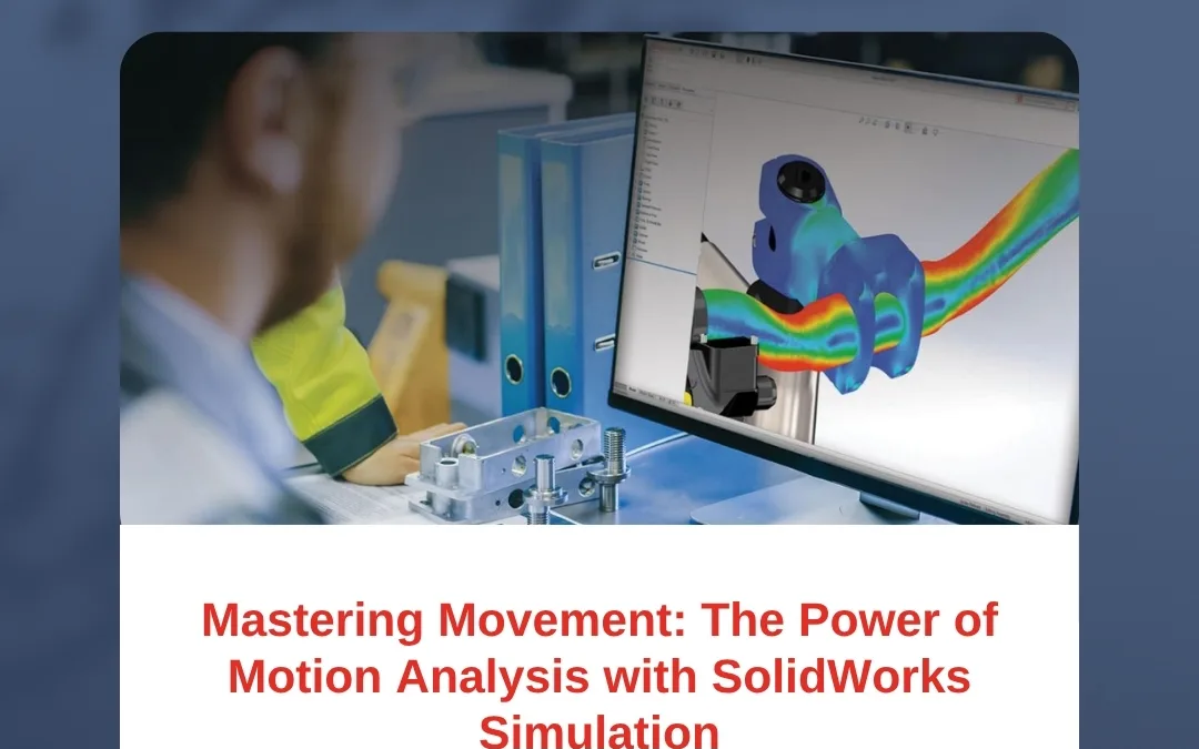Mastering Movement: The Power of Motion Analysis with SolidWorks Simulation