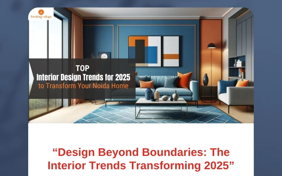 “Design Beyond Boundaries: The Interior Trends Transforming 2025”