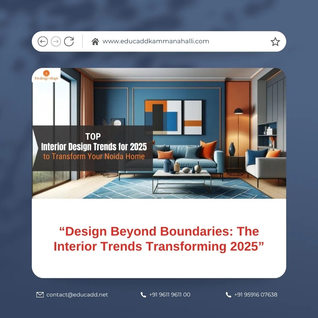 Interior Trends 2025 Design | EduCADD Kammanahalli