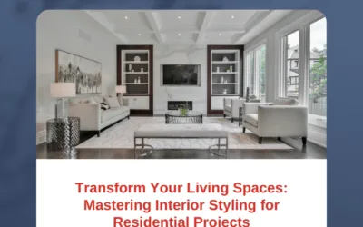 Transform Your Living Spaces: Mastering Interior Styling for Residential Projects