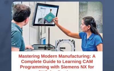 Mastering Modern Manufacturing: A Complete Guide to Learning CAM Programming with Siemens NX for CNC Applications